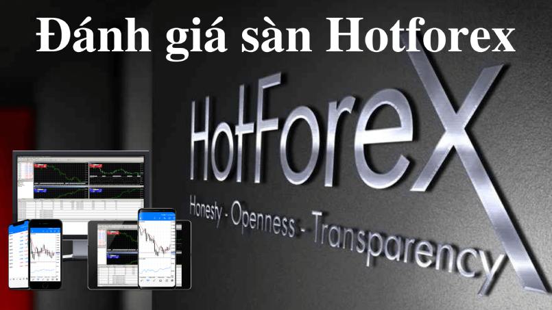 Sàn HotForex là gì? Đánh giá sàn HotForex