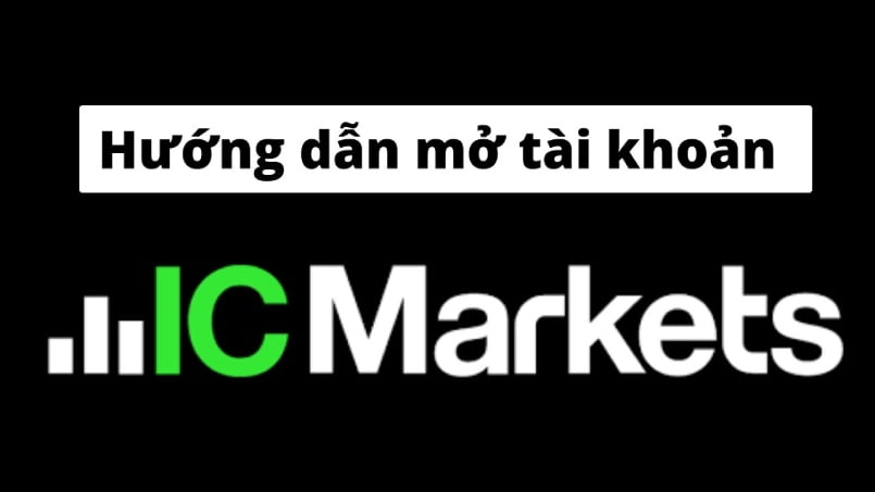Cách mở tài khoản sàn giao dịch IC Markets