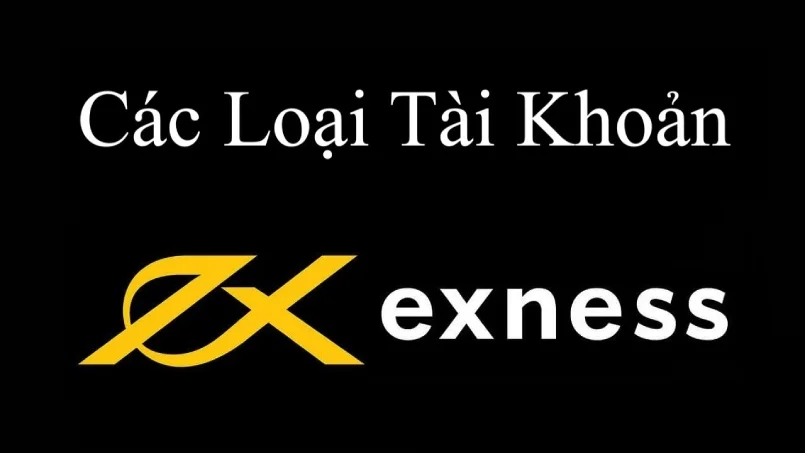 Các loại tài khoản Exness