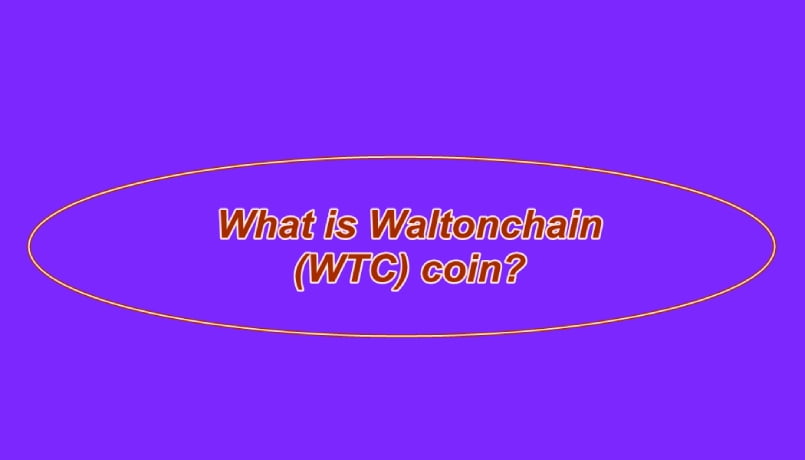 Khám phá Waltonchain là gì?