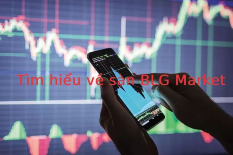 BLG Market là gì? Sàn BLG Market Limited lừa đảo hay uy tín?
